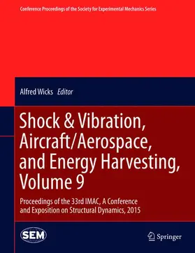 Wicks |  Shock & Vibration, Aircraft/Aerospace, and Energy Harvesting, Volume 9 | Buch |  Sack Fachmedien