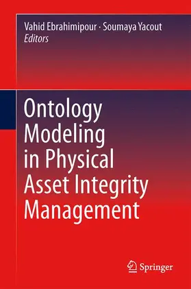 Yacout / Ebrahimipour |  Ontology Modeling in Physical Asset Integrity Management | Buch |  Sack Fachmedien