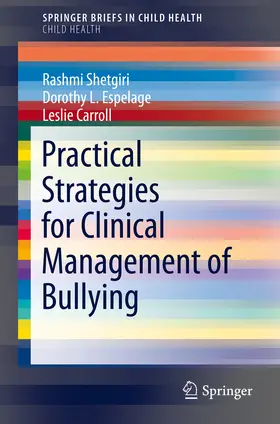 Shetgiri / Espelage / Carroll | Practical Strategies for Clinical Management of Bullying | E-Book | sack.de
