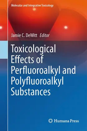 DeWitt |  Toxicological Effects of Perfluoroalkyl and Polyfluoroalkyl Substances | Buch |  Sack Fachmedien