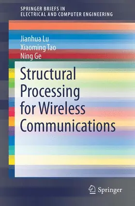 Lu / Ge / Tao | Structural Processing for Wireless Communications | Buch | 978-3-319-15710-8 | sack.de