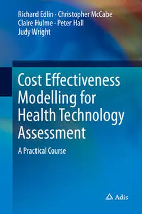 Edlin / McCabe / Hulme |  Cost Effectiveness Modelling for Health Technology Assessment | eBook | Sack Fachmedien