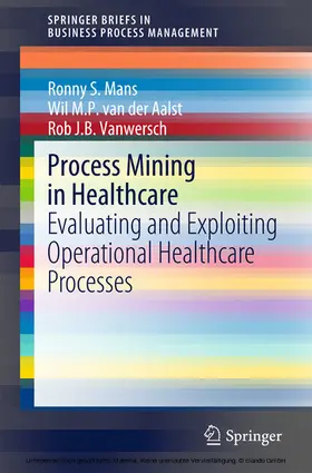 Mans / van der Aalst / Vanwersch |  Process Mining in Healthcare | eBook | Sack Fachmedien