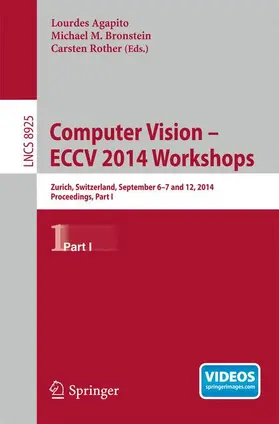 Agapito / Rother / Bronstein |  Computer Vision - ECCV 2014 Workshops | Buch |  Sack Fachmedien