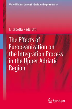 Nadalutti | The Effects of Europeanization on the Integration Process in the Upper Adriatic Region | E-Book | sack.de