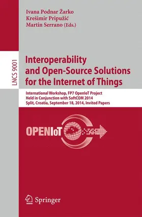 Podnar Žarko / Serrano / Pripužic |  Interoperability and Open-Source Solutions for the Internet of Things | Buch |  Sack Fachmedien