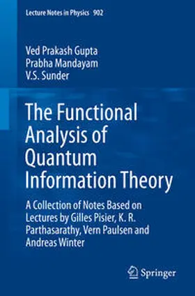 Gupta / Mandayam / Sunder |  The Functional Analysis of Quantum Information Theory | eBook | Sack Fachmedien