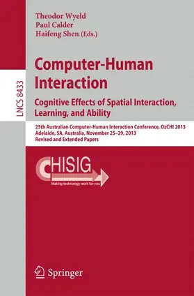 Wyeld / Shen / Calder |  Computer-Human Interaction. Cognitive Effects of Spatial Interaction, Learning, and Ability | Buch |  Sack Fachmedien