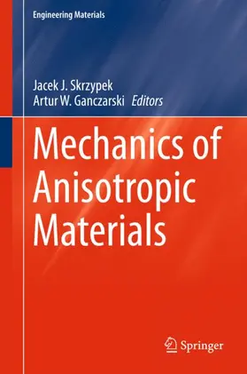 Ganczarski / Skrzypek |  Mechanics of Anisotropic Materials | Buch |  Sack Fachmedien