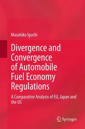 Iguchi | Divergence and Convergence of Automobile Fuel Economy Regulations | Buch | 978-3-319-17499-0 | sack.de