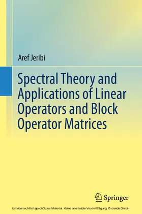 Jeribi |  Spectral Theory and Applications of Linear Operators and Block Operator Matrices | eBook | Sack Fachmedien