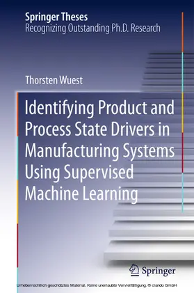 Wuest | Identifying Product and Process State Drivers in Manufacturing Systems Using Supervised Machine Learning | E-Book | sack.de