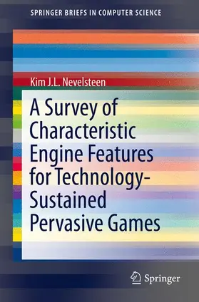 Nevelsteen |  A Survey of Characteristic Engine Features for Technology-Sustained Pervasive Games | Buch |  Sack Fachmedien