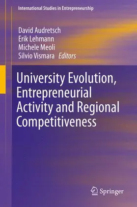 Audretsch / Vismara / Lehmann |  University Evolution, Entrepreneurial Activity and Regional Competitiveness | Buch |  Sack Fachmedien