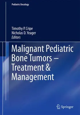 Yeager / Cripe |  Malignant Pediatric Bone Tumors - Treatment & Management | Buch |  Sack Fachmedien