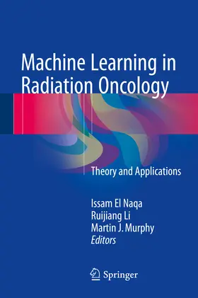 El Naqa / Li / Murphy |  Machine Learning in Radiation Oncology | eBook | Sack Fachmedien