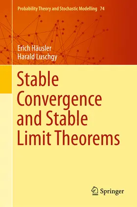 Häusler / Luschgy |  Stable Convergence and Stable Limit Theorems | eBook | Sack Fachmedien