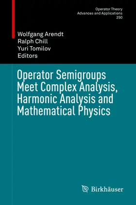 Arendt / Chill / Tomilov | Operator Semigroups Meet Complex Analysis, Harmonic Analysis and Mathematical Physics | E-Book | sack.de