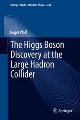 Wolf |  The Higgs Boson Discovery at the Large Hadron Collider | Buch |  Sack Fachmedien