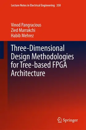 Pangracious / Mehrez / Marrakchi |  Three-Dimensional Design Methodologies for Tree-based FPGA Architecture | Buch |  Sack Fachmedien