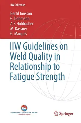 Jonsson / Dobmann / Marquis |  IIW Guidelines on Weld Quality in Relationship to Fatigue Strength | Buch |  Sack Fachmedien