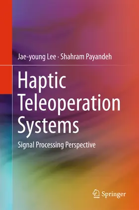 Lee / Payandeh |  Haptic Teleoperation Systems | eBook | Sack Fachmedien