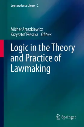 Pleszka / Araszkiewicz / Pleszka |  Logic in the Theory and Practice of Lawmaking | Buch |  Sack Fachmedien