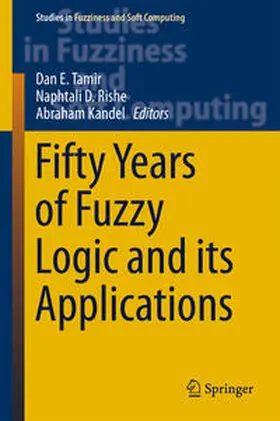 Tamir / Rishe / Kandel |  Fifty Years of Fuzzy Logic and its Applications | eBook | Sack Fachmedien