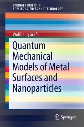 Gräfe | Quantum Mechanical Models of Metal Surfaces and Nanoparticles | E-Book | sack.de