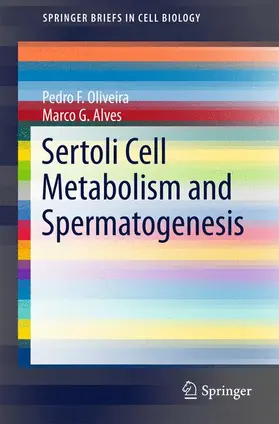 Alves / Oliveira |  Sertoli Cell Metabolism and Spermatogenesis | Buch |  Sack Fachmedien