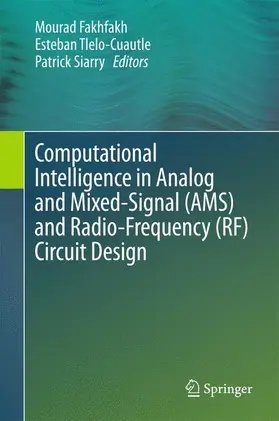 Fakhfakh / Siarry / Tlelo-Cuautle |  Computational Intelligence in Analog and Mixed-Signal (AMS) and Radio-Frequency (RF) Circuit Design | Buch |  Sack Fachmedien