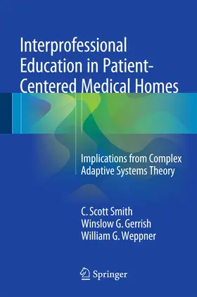 Smith / Weppner / Gerrish |  Interprofessional Education in Patient-Centered Medical Homes | Buch |  Sack Fachmedien