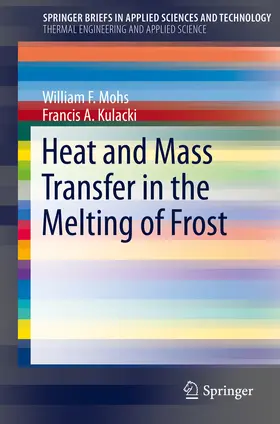 Mohs / Kulacki |  Heat and Mass Transfer in the Melting of Frost | eBook | Sack Fachmedien