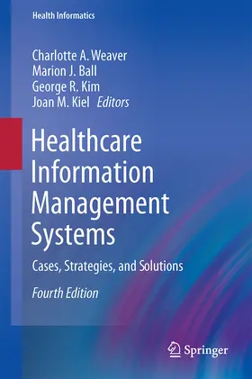 Weaver / Ball / Kim | Healthcare Information Management Systems | Buch | 978-3-319-20764-3 | sack.de