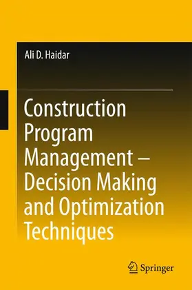 Haidar | Construction Program Management - Decision Making and Optimization Techniques | Buch | 978-3-319-20773-5 | www2.sack.de