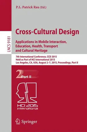 Rau |  Cross-Cultural Design: Applications in Mobile Interaction, Education, Health, Tarnsport and Cultural Heritage | Buch |  Sack Fachmedien