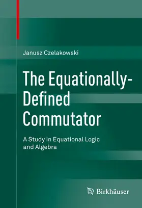 Czelakowski |  The Equationally-Defined Commutator | eBook | Sack Fachmedien