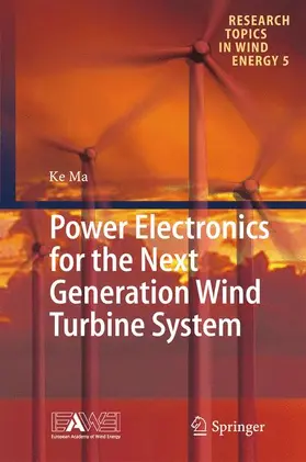 Ma |  Power Electronics for the Next Generation Wind Turbine System | Buch |  Sack Fachmedien