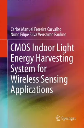 Paulino / Ferreira Carvalho |  CMOS Indoor Light Energy Harvesting System for Wireless Sensing Applications | Buch |  Sack Fachmedien