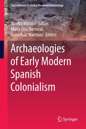 Montón-Subías / Cruz Berrocal / Ruiz Martínez |  Archaeologies of Early Modern Spanish Colonialism | eBook | Sack Fachmedien