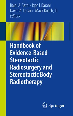 Sethi / Barani / Larson |  Handbook of Evidence-Based Stereotactic Radiosurgery and Stereotactic Body Radiotherapy | eBook | Sack Fachmedien