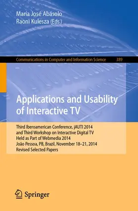 Kulesza / Abásolo |  Applications and Usability of Interactive TV | Buch |  Sack Fachmedien
