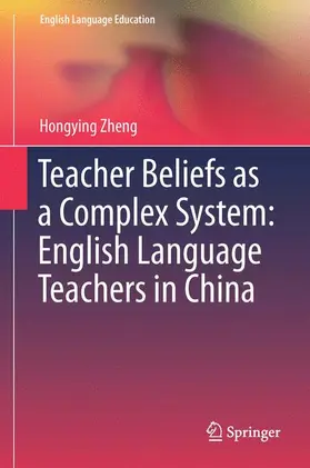 Zheng |  Teacher Beliefs as a Complex System: English Language Teachers in China | Buch |  Sack Fachmedien