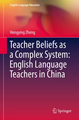 Zheng |  Teacher Beliefs as a Complex System: English Language Teachers in China | eBook | Sack Fachmedien