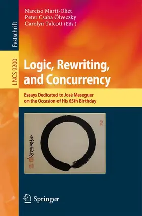 Martí-Oliet / Talcott / Ölveczky |  Logic, Rewriting, and Concurrency | Buch |  Sack Fachmedien