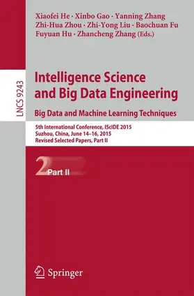 He / Gao / Zhang | Intelligence Science and Big Data Engineering. Big Data and Machine Learning Techniques | Buch | 978-3-319-23861-6 | sack.de