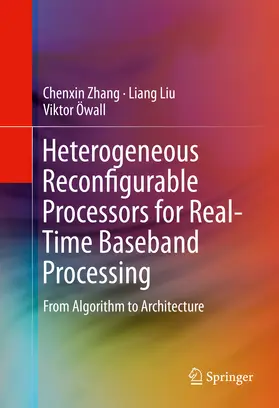 Zhang / Liu / Öwall |  Heterogeneous Reconfigurable Processors for Real-Time Baseband Processing | eBook | Sack Fachmedien
