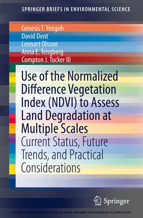 Yengoh / Dent / Olsson |  Use of the Normalized Difference Vegetation Index (NDVI) to Assess Land Degradation at Multiple Scales | eBook | Sack Fachmedien