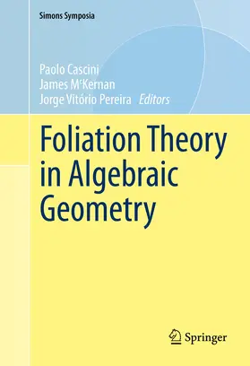 Cascini / McKernan / Pereira |  Foliation Theory in Algebraic Geometry | eBook | Sack Fachmedien