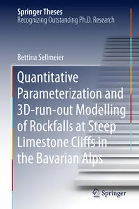 Sellmeier |  Quantitative Parameterization and 3D¿run¿out Modelling of Rockfalls at Steep Limestone Cliffs in the Bavarian Alps | Buch |  Sack Fachmedien